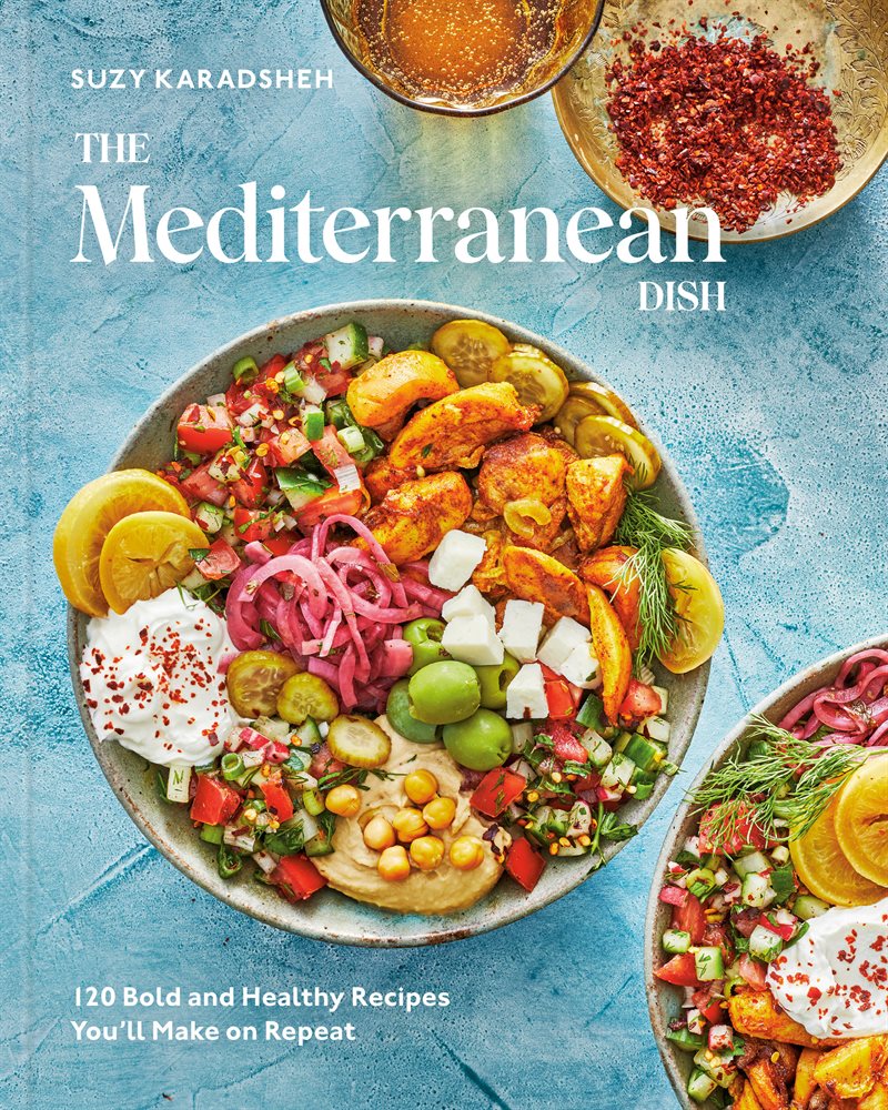 The Mediterranean Dish: 120 Bold and Healthy Recipes You