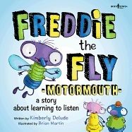 Freddie The Fly - Motormouth : A Story About Learning to Listen