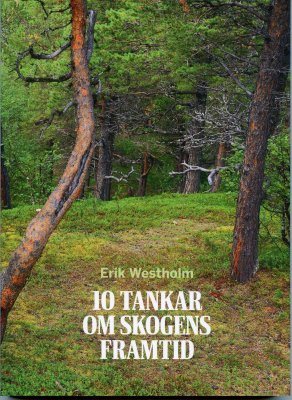 10 Tankar om skogens framtid